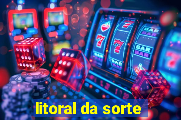 litoral da sorte